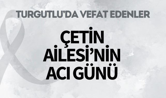 Çetin Ailesi’nin Acı Günü