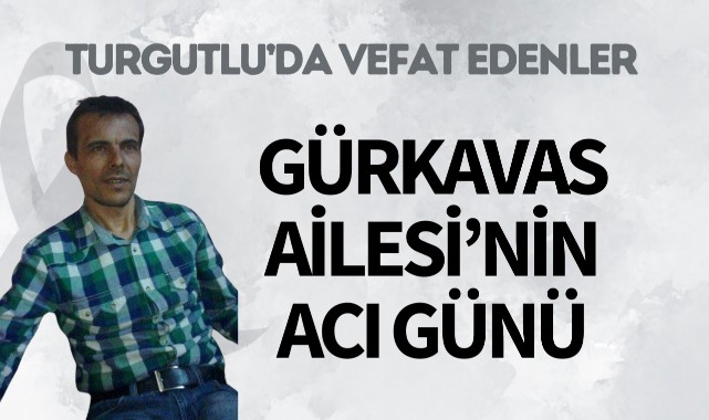Gürkavas Ailesi’nin Acı Günü