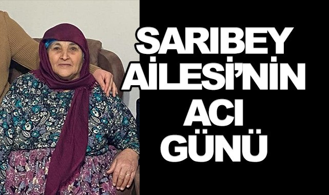 Sarıbey Ailesinin acı günü