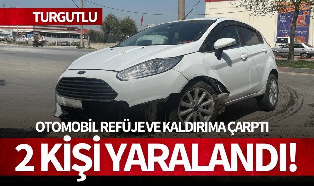 Turgutlu’da otomobil refüje ve kaldırıma çarptı: 2 yaralı