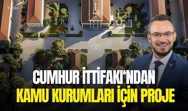 Yunus Oğan: Kamu kurumları tek merkezde toplanacak