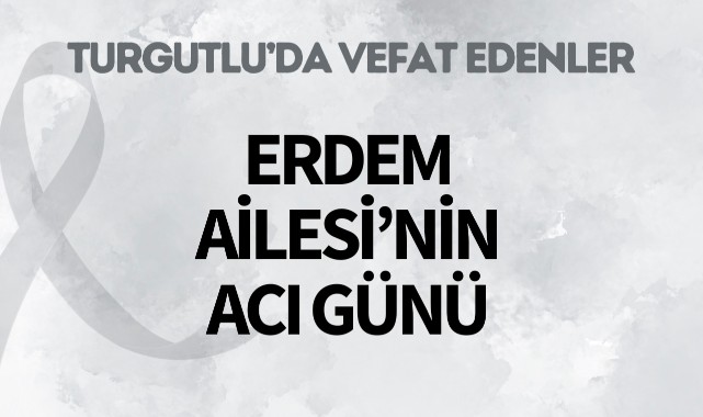 Erdem Ailesi’nin Acı Günü