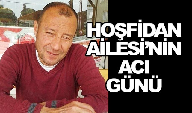 Hoşfidan Ailesinin acı günü