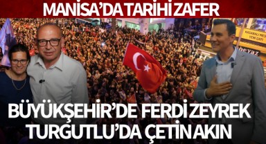 Manisa’da CHP Zaferi Büyükşehir’de Zeyrek, Turgutlu’da Akın