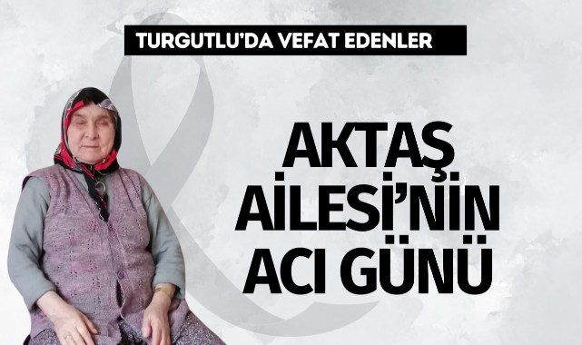 Aktaş Ailesi’nin Acı Günü