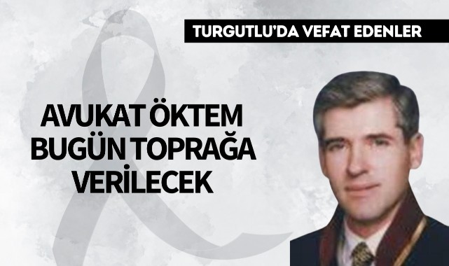 Avukat Öktem bugün toprağa verilecek