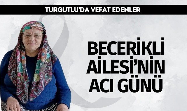 Becerikli Ailesi’nin Acı Günü