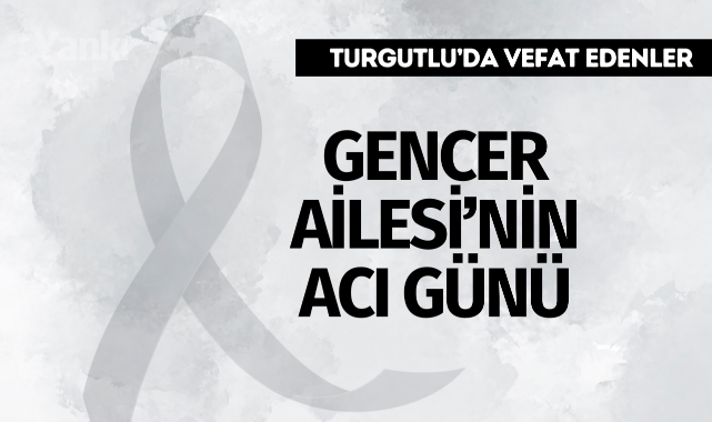 Gencer Ailesinin Acı Günü