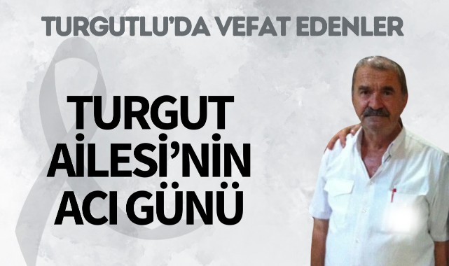 Turgut Ailesi’nin Acı Günü