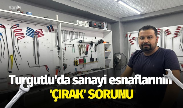 Turgutluda sanayi esnaflarının Çırak sorunu