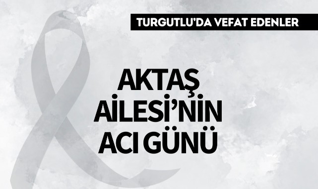 Aktaş Ailesinin Acı Günü