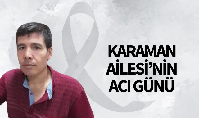 Karaman Ailesinin Acı Günü