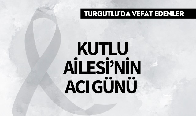 Kutlu Ailesi’nin Acı Günü