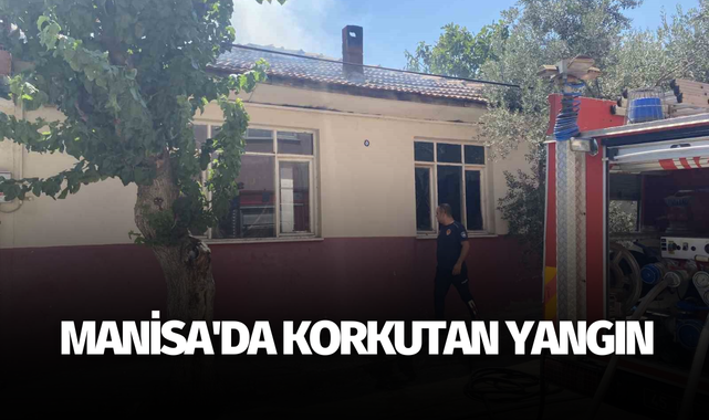 Manisada korkutan yangın