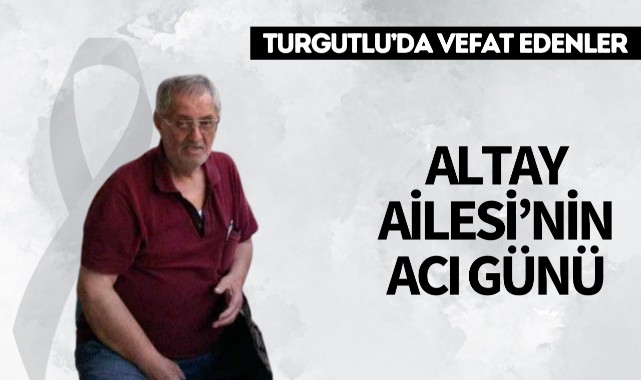 Altay Ailesi’nin Acı Günü