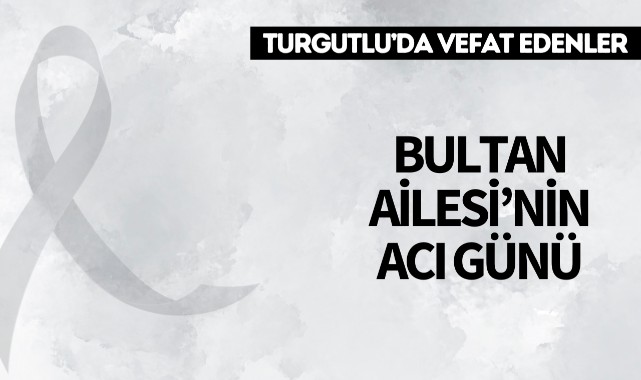 Bultan Ailesi’nin Acı Günü