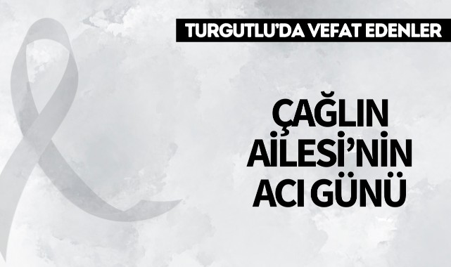 Çağlın Ailesi’nin Acı Günü