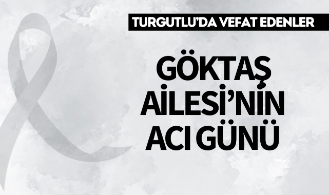 Göktaş Ailesinin Acı Günü