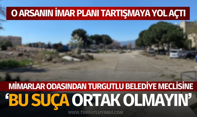 Mimarlar Odasından Turgutlu Belediye Meclisine Çağrı: