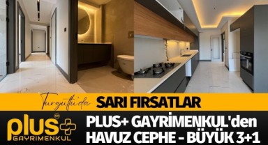 PLUS+ GAYRİMENKULden HAVUZ CEPHE - BÜYÜK 3+1