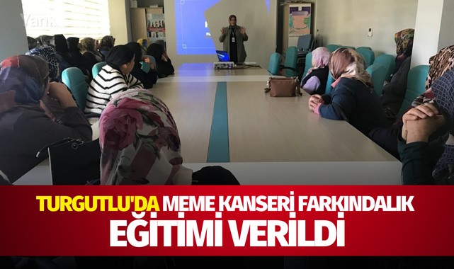 Turgutluda Meme Kanseri Farkındalık eğitimi verildi