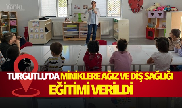 Turgutluda miniklere Ağız ve Diş Sağlığı eğitimi verildi