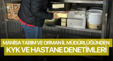 Manisa Tarım ve Orman İl Müdürlüğünden KYK ve hastane denetimleri