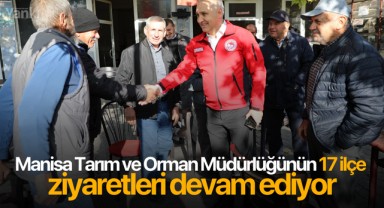 Manisa Tarım ve Orman Müdürlüğünün 17 ilçe ziyaretleri devam ediyor