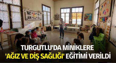 Turgutluda miniklere Ağız ve Diş Sağlığı eğitimi verildi
