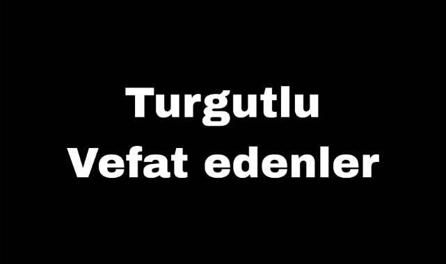 TURGUTLU'DA ÜÇ AİLENİN ACI GÜNÜ